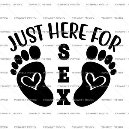 Just Here for Sex Feet Vector Print — PSD template preview