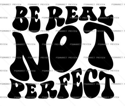 Be Real Not Perfect Vector Print — PSD template preview