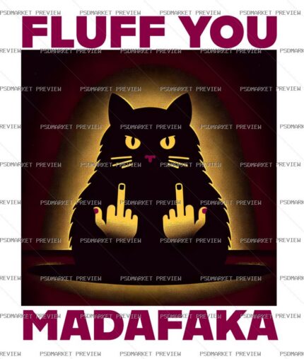 Fluff You Cat Funny Print Design – AI File — PSD template preview