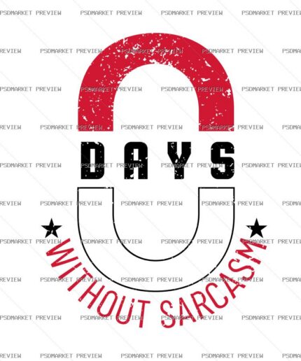 Zero Days Without Sarcasm Vector Print — PSD template preview