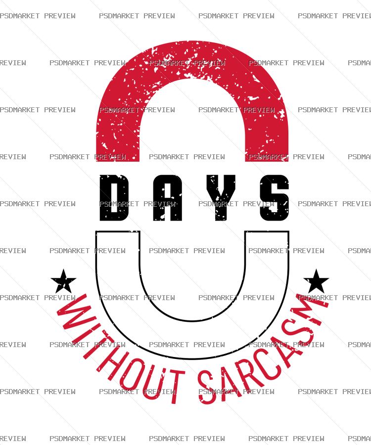 Zero Days Without Sarcasm Vector Print — PSD template preview