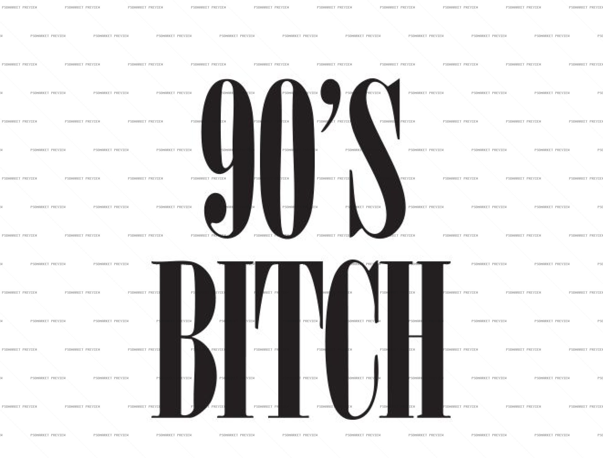 90s Bitch Black Typography PSD Print — print design preview