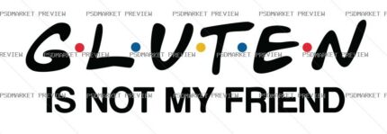 Gluten Is Not My Friend Vector Print — print design preview