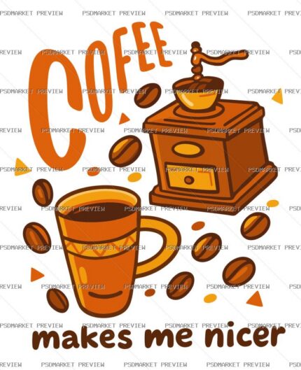 coffee makes me nicer Vector Print — PSD template preview