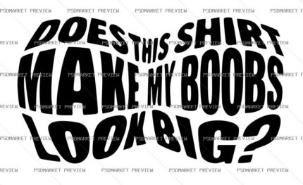 Does This Shirt Make My Boobs Look Big Vector Print — PSD template preview