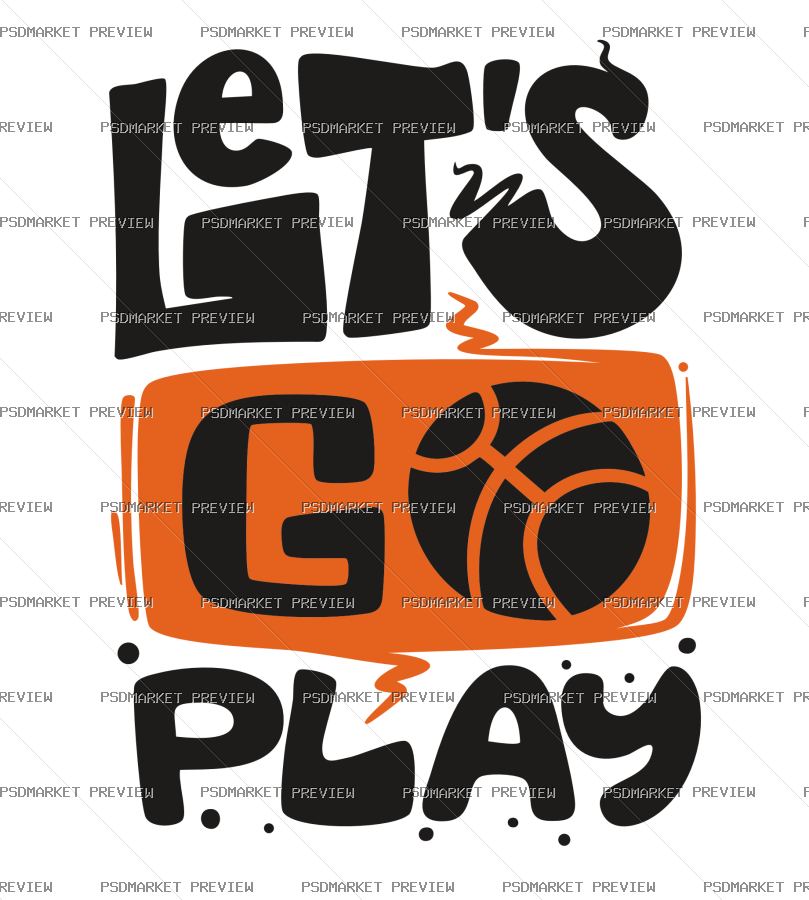 Lets Go Play Vector Print — PSD template preview