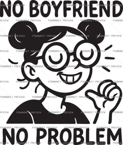 No Boyfriend No Problem Vector Print — PSD template preview