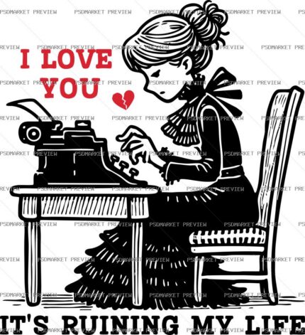 I Love You Its Ruining My Life Vector Print protected preview