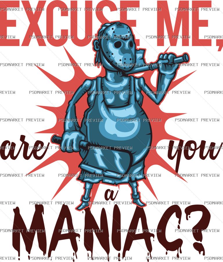 Excuse Me Are You a Maniac Vector Print — PSD template preview