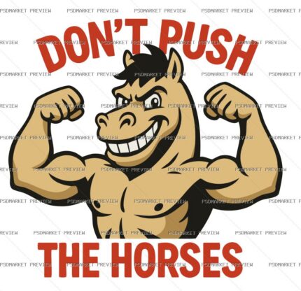 Don’t Push the Horses Muscle Horse Vector Print — PSD template preview