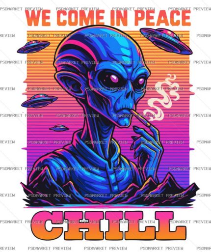We Come in Peace Alien Chill Print Design – AI File — PSD template preview